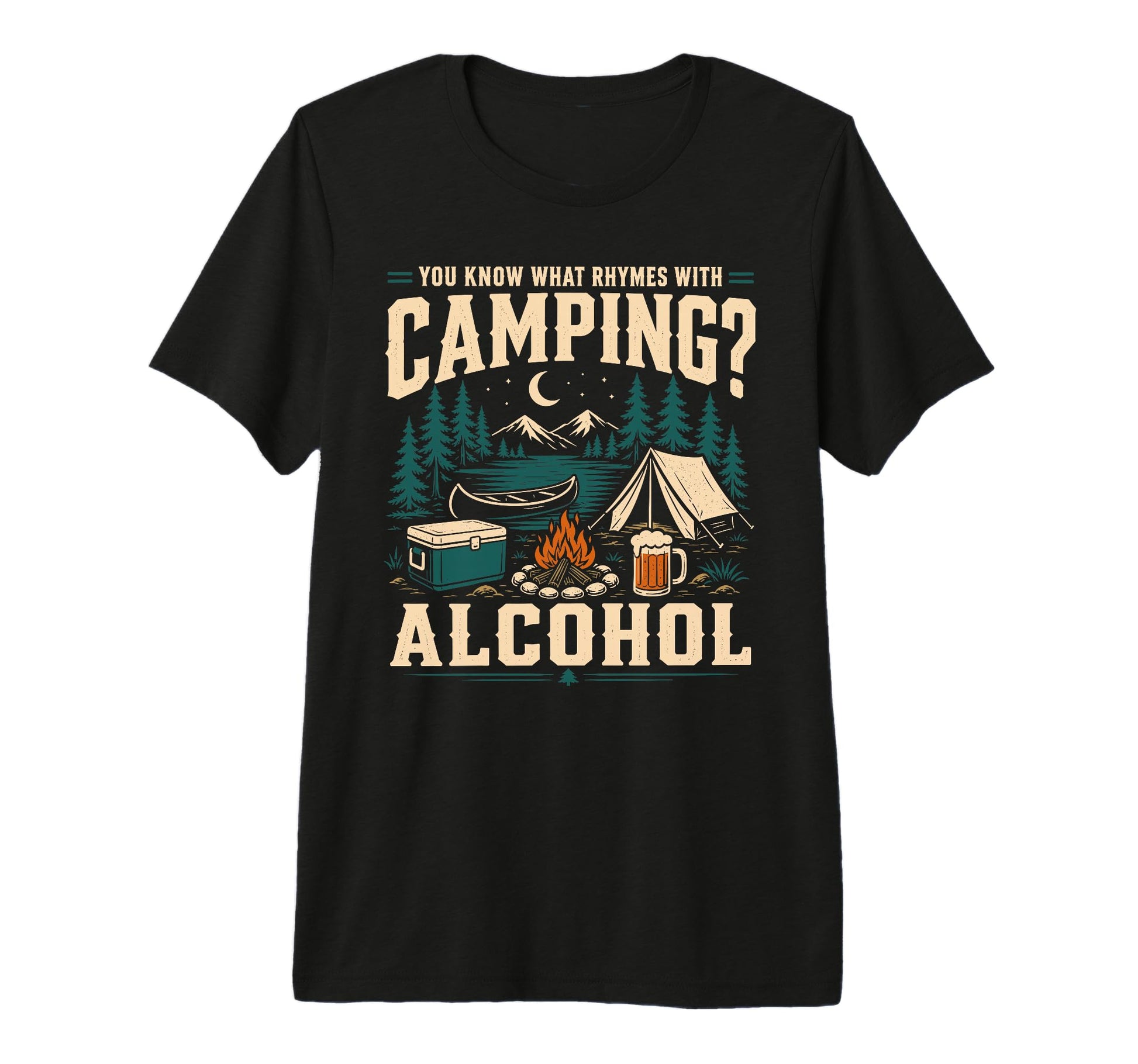 You Know What Rhymes Camping Alcohol T-Shirt - Novelty Apparel Unisex - T-Shirt, Sweatshirt, Hoodie