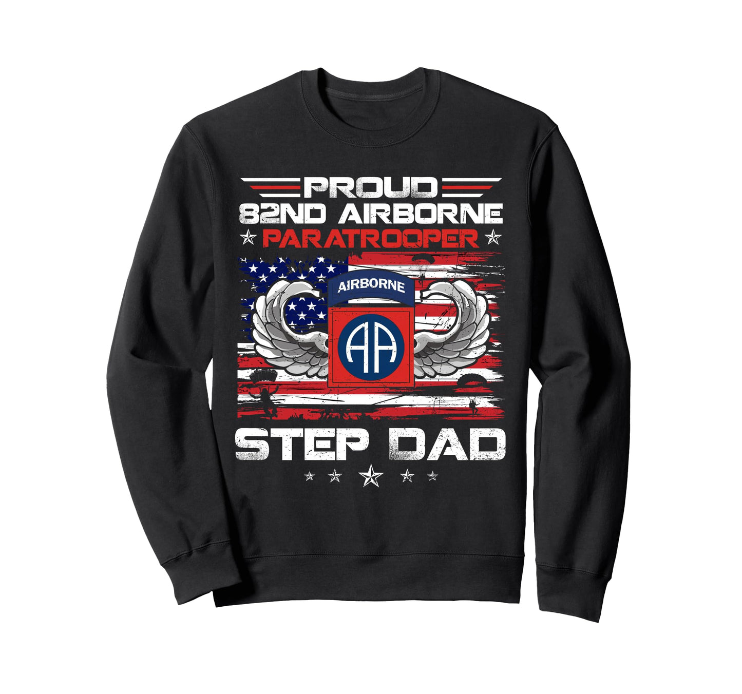Proud 82Nd Airborne Paratrooper Sweatshirt - Fun Novelty Design Unisex - T-Shirt, Sweatshirt, Hoodie