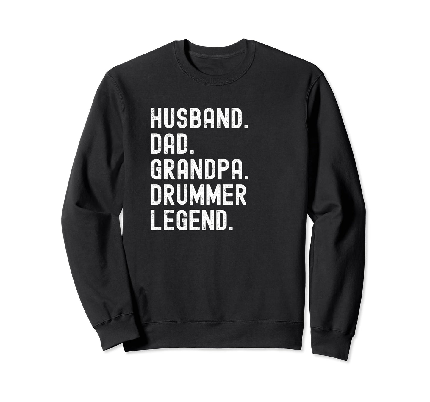 Drummer Grandpa Dad Husband Legend Sweatshirt - Graphic Print Men Women - T-Shirt, Sweatshirt, Hoodie