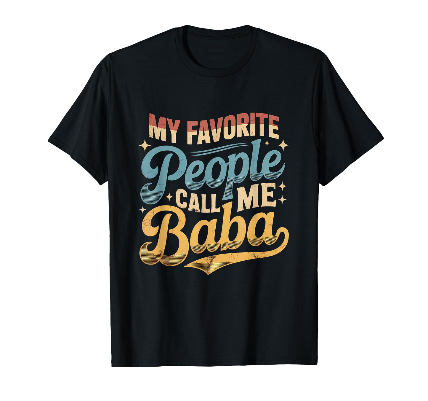 My Favorite People Call Me Baba T-Shirt - Streetwear Style Men Women - T-Shirt, Sweatshirt, Hoodie