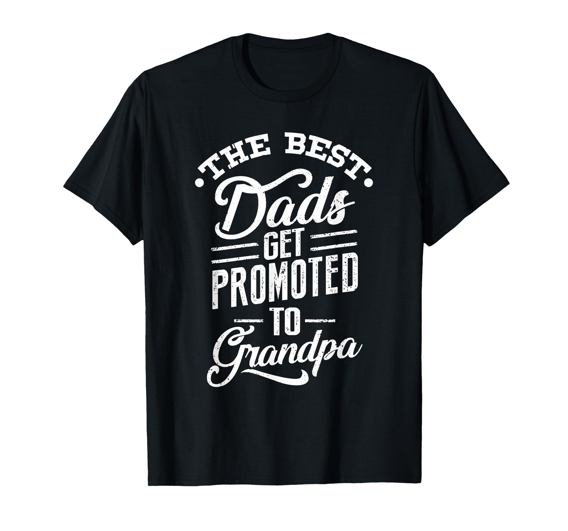 Best Dads Get Promoted To Grandpa T-Shirt - Graphic Print Men Women - T-Shirt, Sweatshirt, Hoodie