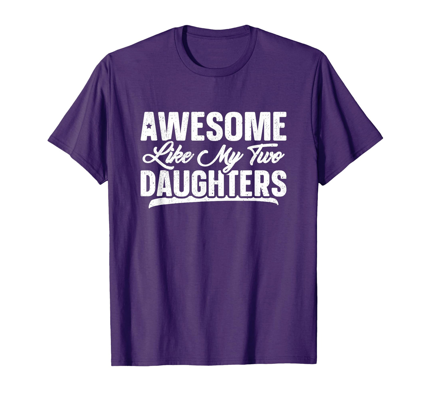 Awesome Like My Two Daughters Gift T-Shirt - Novelty Apparel for Adults - T-Shirt, Sweatshirt, Hoodie