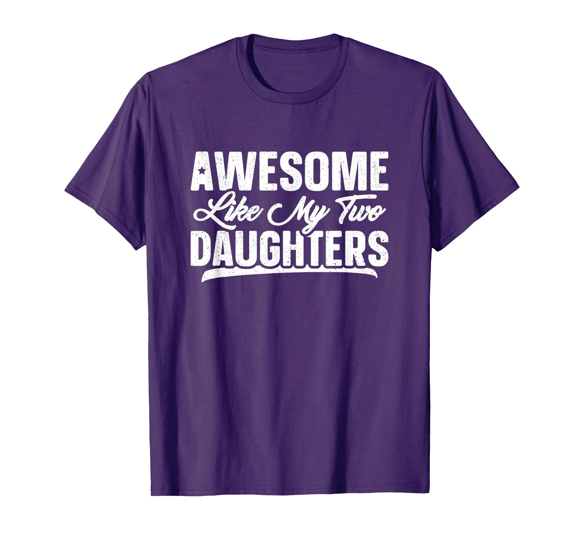 Awesome Like My Two Daughters Gift T-Shirt - Novelty Apparel for Adults - T-Shirt, Sweatshirt, Hoodie