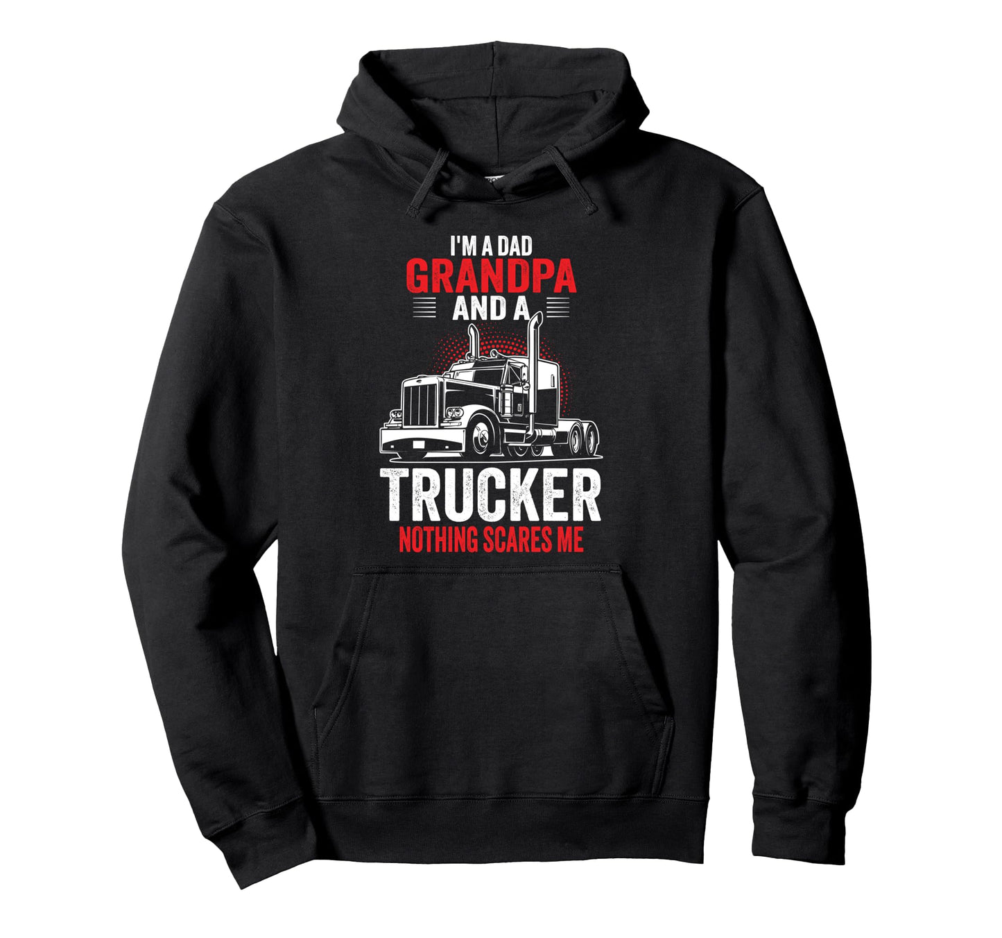 Mens Im Dad Grandpa And Trucker Funny Hoodie - Custom Art Print Men Women - T-Shirt, Sweatshirt, Hoodie