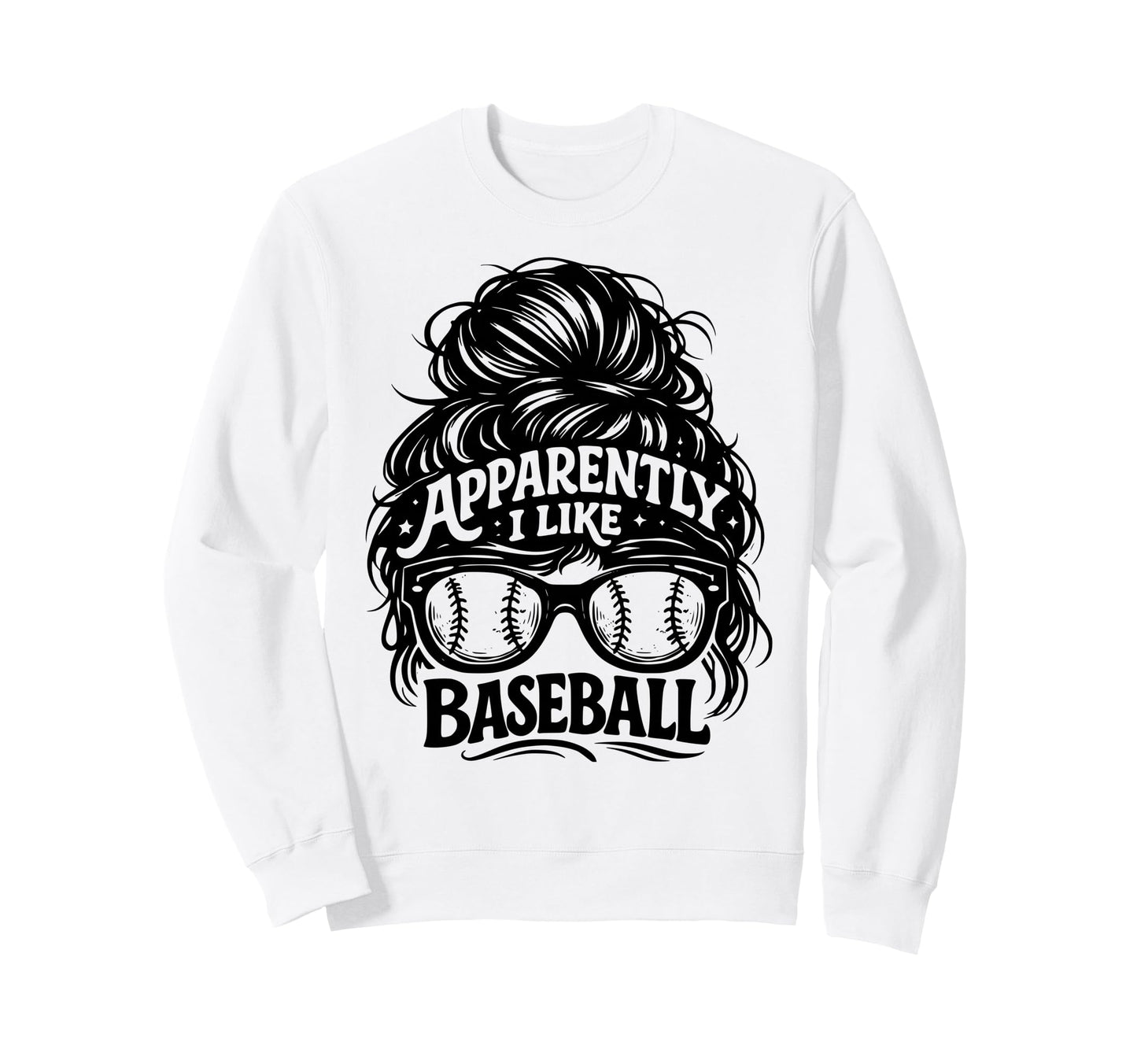 Apparently I Like Baseball Funny Sweatshirt - Graphic Print Men Women - T-Shirt, Sweatshirt, Hoodie
