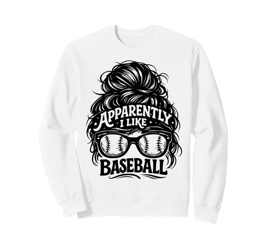 Apparently I Like Baseball Funny Sweatshirt - Graphic Print Men Women - T-Shirt, Sweatshirt, Hoodie