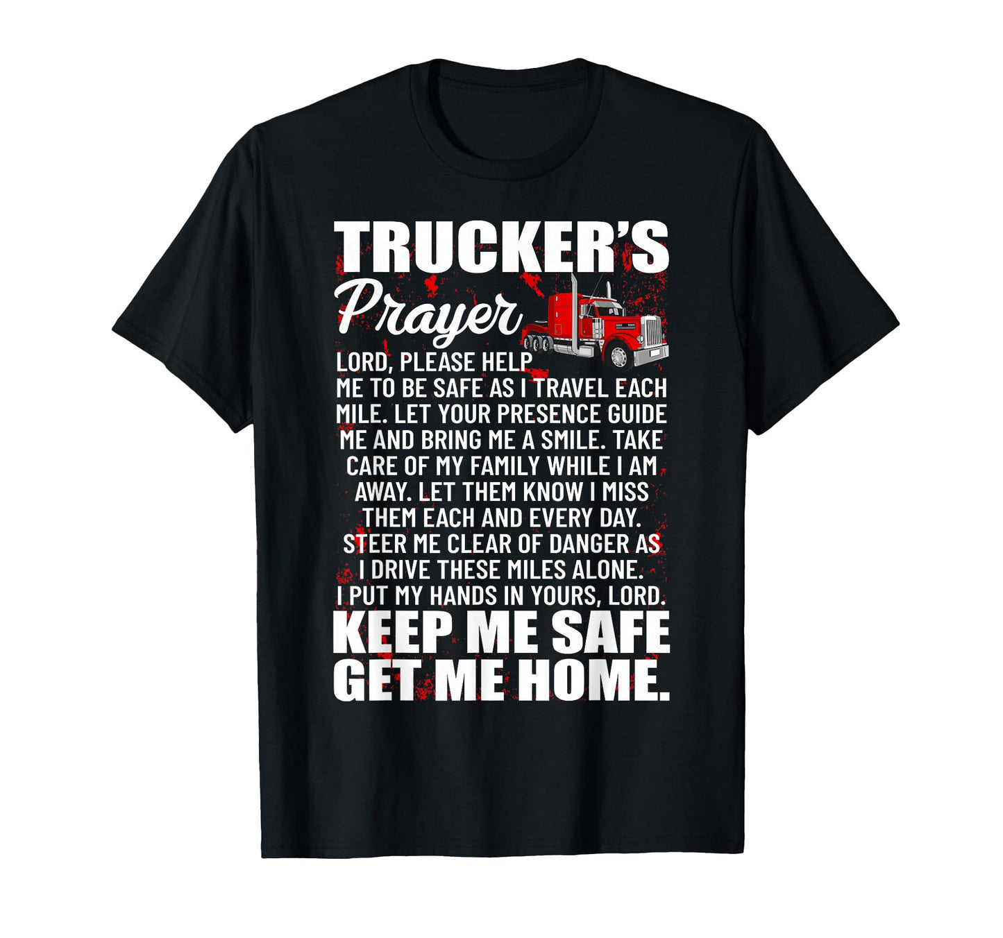 Truckers Prayer Keep Me Safe Get Me Home T-Shirt - Unique Graphic Unisex - T-Shirt, Sweatshirt, Hoodie