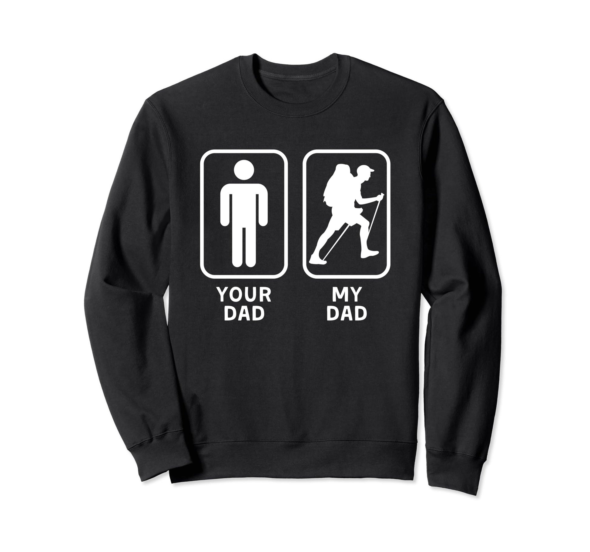 Your Dad My Dad Is Cooler Hiking Sweatshirt - Custom Art Print for Adults - T-Shirt, Sweatshirt, Hoodie
