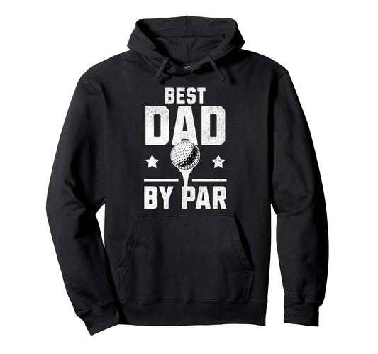 Best Dad Par Golfing Golf Lover Golfer Hoodie - Graphic Print Men Women - T-Shirt, Sweatshirt, Hoodie