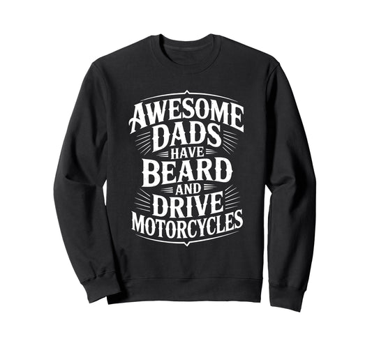 Awesome Dads Drive Motorcycles Sweatshirt - Custom Art Print Men Women - T-Shirt, Sweatshirt, Hoodie