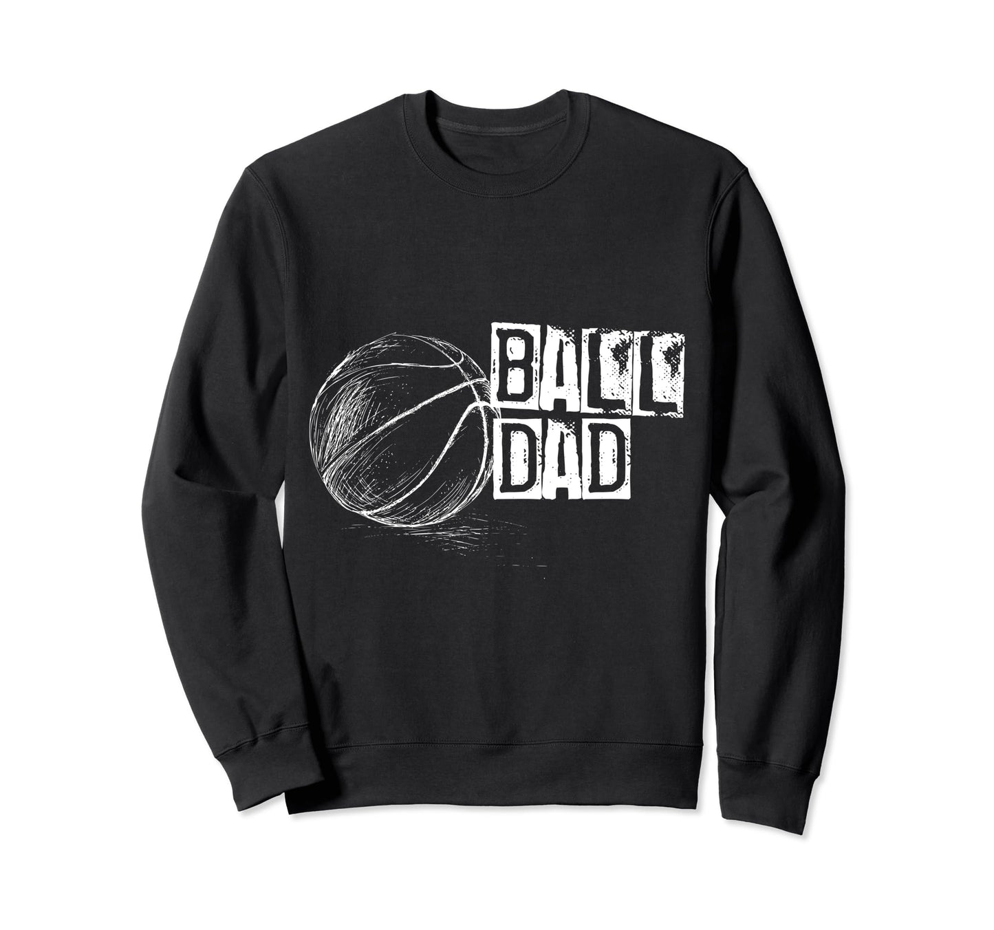 Basketball Ball Dad Distressed Sweatshirt - Streetwear Style Men Women - T-Shirt, Sweatshirt, Hoodie