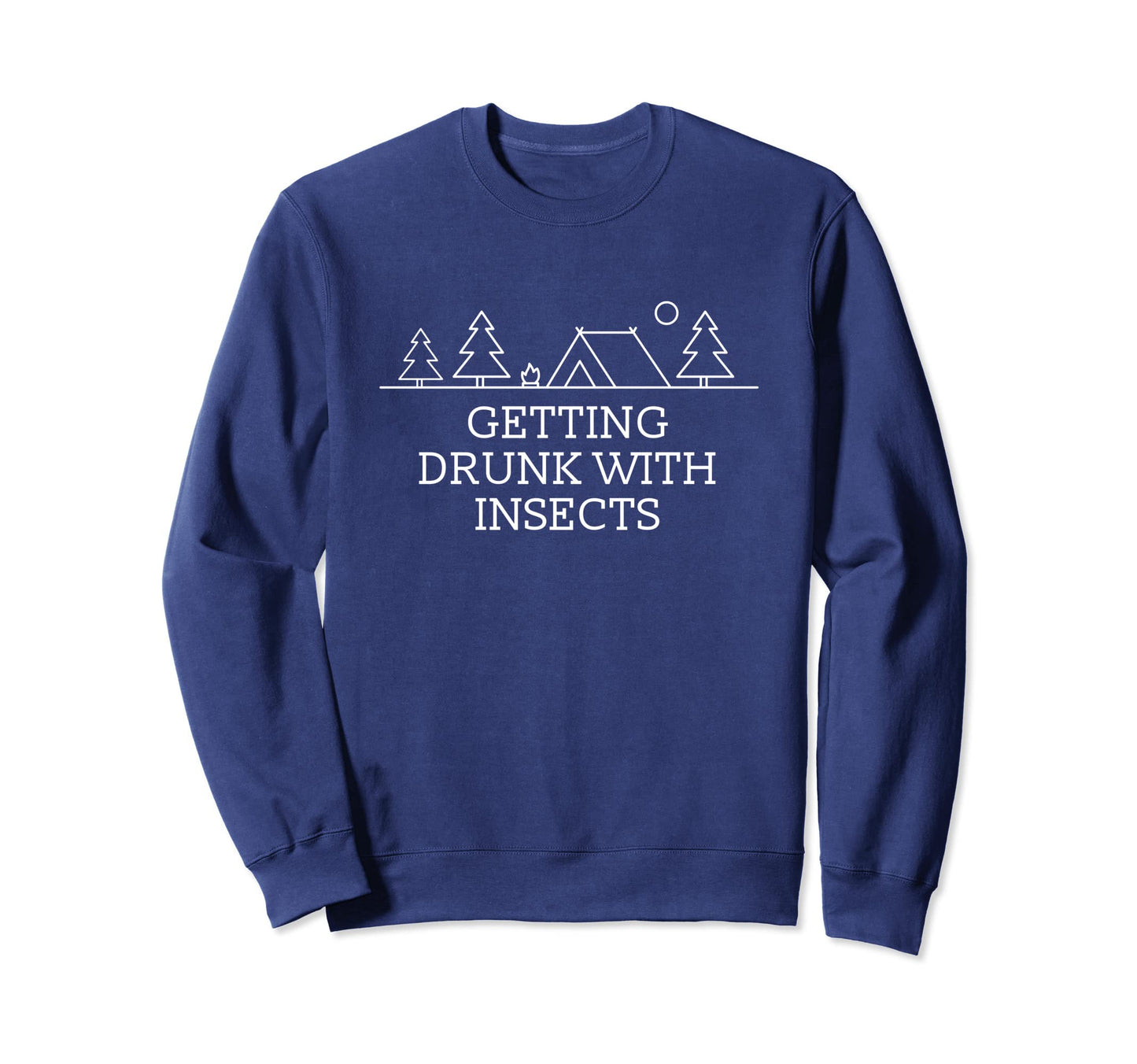 Getting Drunk Insects Camping Dad Sweatshirt - Streetwear Style Men Women - T-Shirt, Sweatshirt, Hoodie