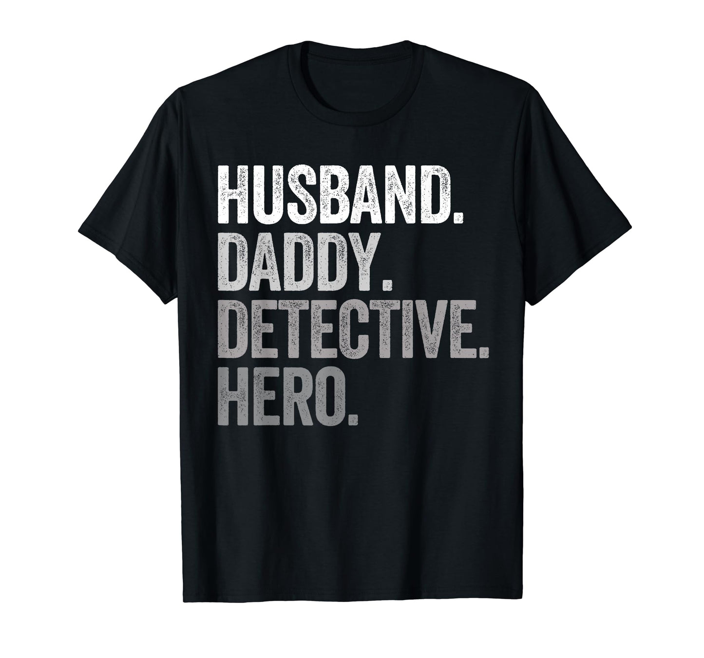 Husband Daddy Detective Dad Hero Funny T-Shirt - Trendy Graphic Unisex - T-Shirt, Sweatshirt, Hoodie