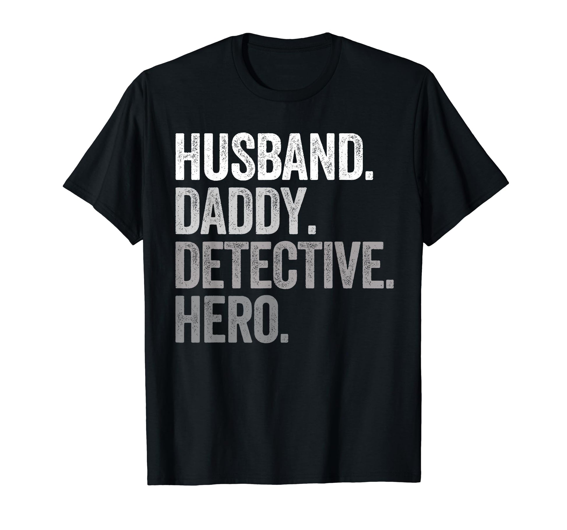 Husband Daddy Detective Dad Hero Funny T-Shirt - Trendy Graphic Unisex - T-Shirt, Sweatshirt, Hoodie