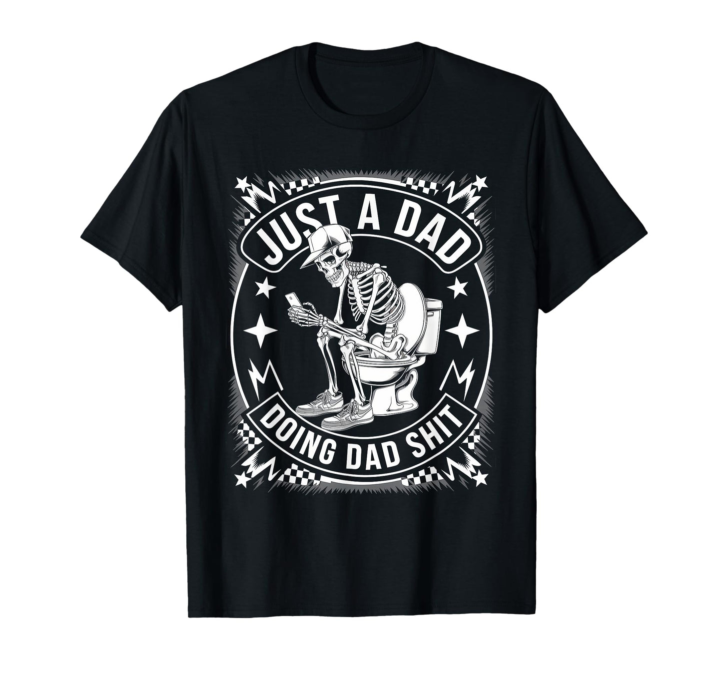 Just Dad Doing Dad Shit Funny Dad T-Shirt - Streetwear Style for Adults - T-Shirt, Sweatshirt, Hoodie