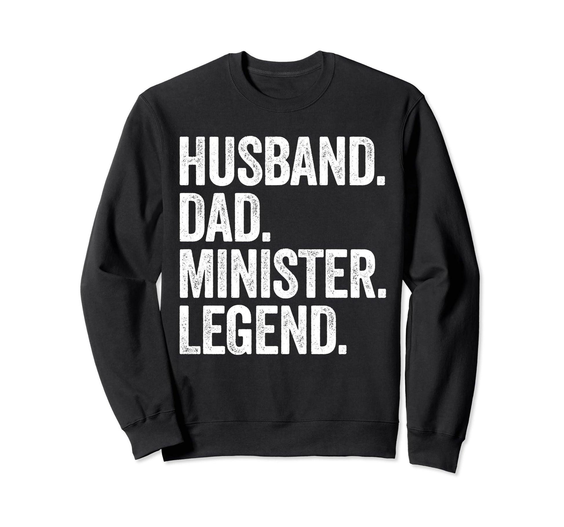 Husband Dad Minister Funny Sweatshirt - Trendy Graphic Men Women - T-Shirt, Sweatshirt, Hoodie