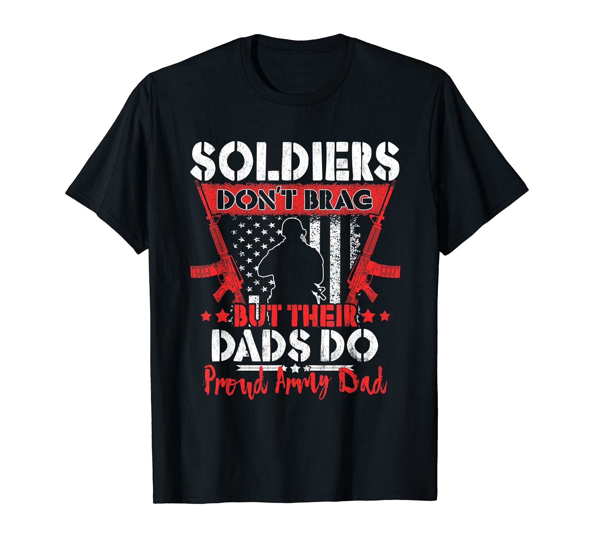 Soldiers Dont Brag Proud Army Dad Pride T-Shirt - Unique Graphic Men Women - T-Shirt, Sweatshirt, Hoodie