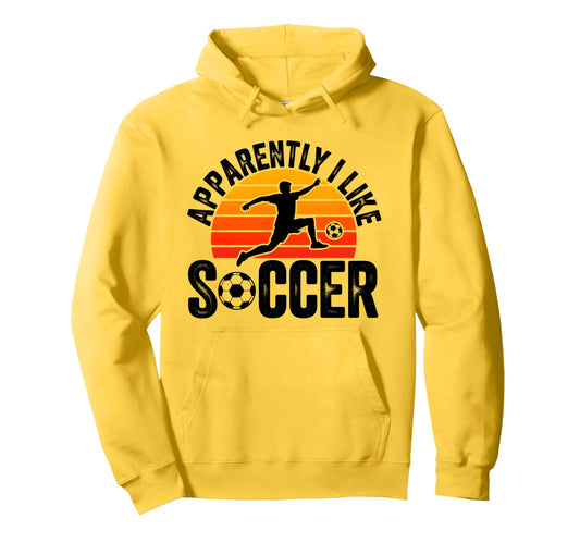 Apparently I Like Soccer Season Funny Game Hoodie - Trendy Graphic Unisex - T-Shirt, Sweatshirt, Hoodie