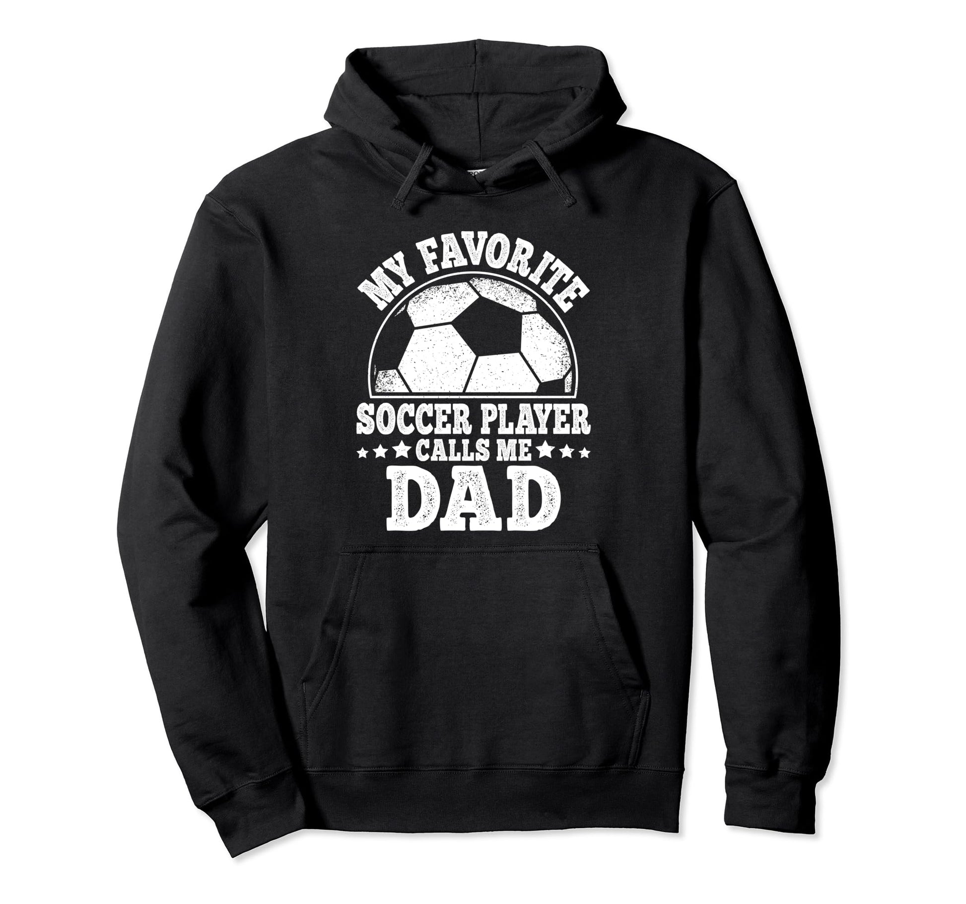 My Favorite Soccer Player Calls Me Dad Hoodie - Streetwear Style Unisex - T-Shirt, Sweatshirt, Hoodie
