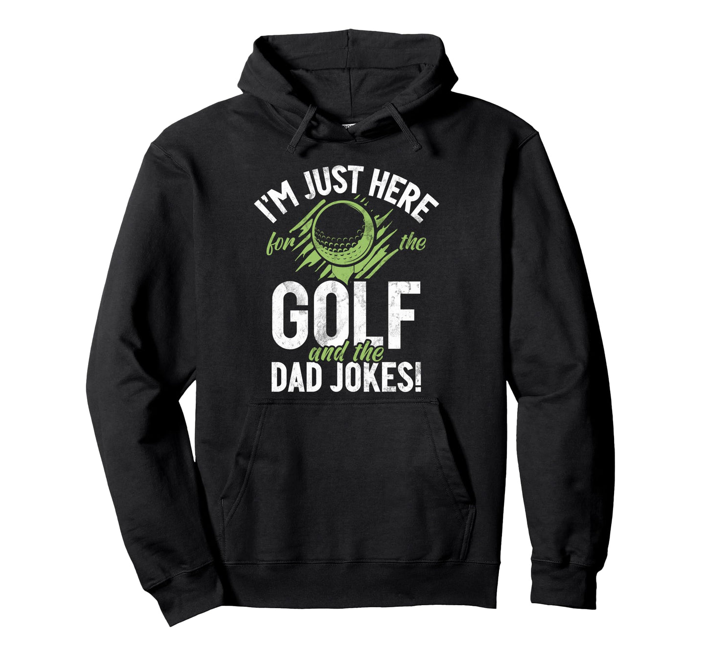 Im Just Here Golf And Dad Jokes Golf Dad Hoodie - Graphic Print for Adults - T-Shirt, Sweatshirt, Hoodie
