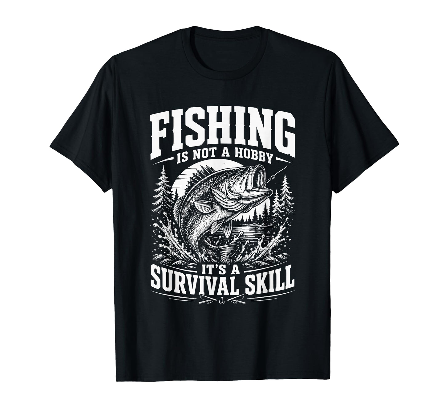 Fishing Its Not Hobby Its Survival T-Shirt - Unique Graphic Men Women - T-Shirt, Sweatshirt, Hoodie