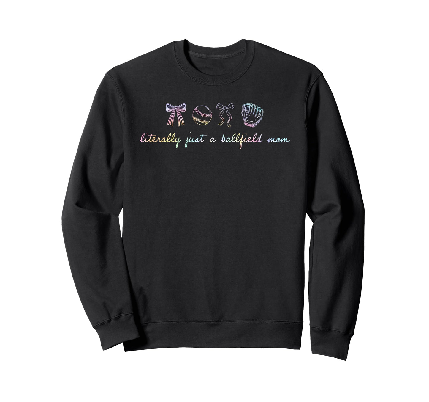 Literally Just Ballfield Mom Tie Sweatshirt - Aesthetic Graphic Men Women - T-Shirt, Sweatshirt, Hoodie