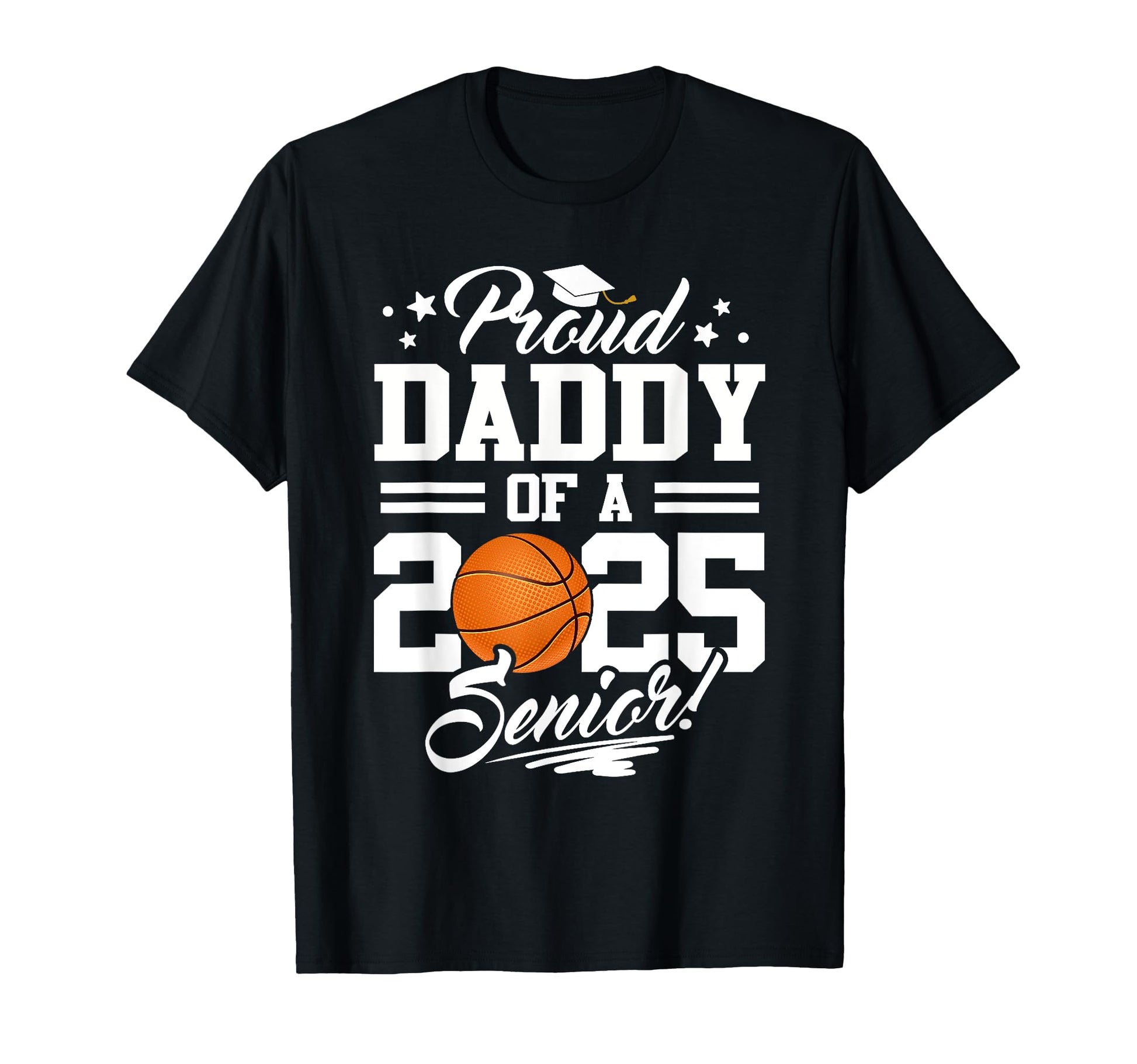 Proud Daddy 2025 Senior T-Shirt - Casual Everyday Wear for Adults - T-Shirt, Sweatshirt, Hoodie
