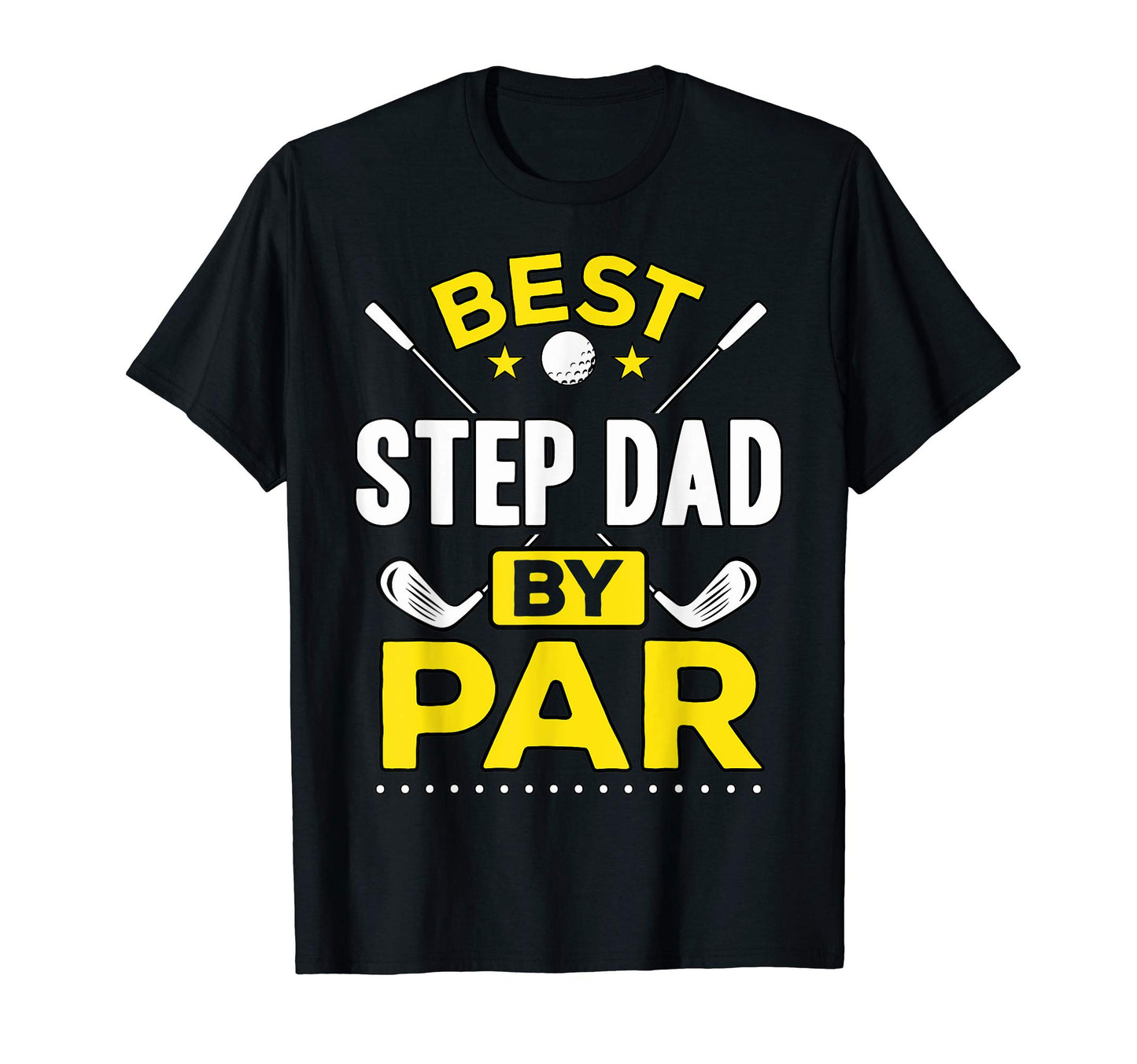 Best Step Dad Par Golf Step Dad Gift T-Shirt - Fun Novelty Design Unisex - T-Shirt, Sweatshirt, Hoodie