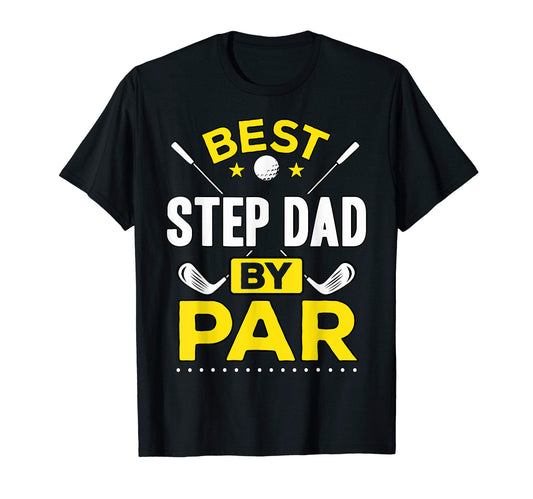 Best Step Dad Par Golf Step Dad Gift T-Shirt - Fun Novelty Design Unisex - T-Shirt, Sweatshirt, Hoodie