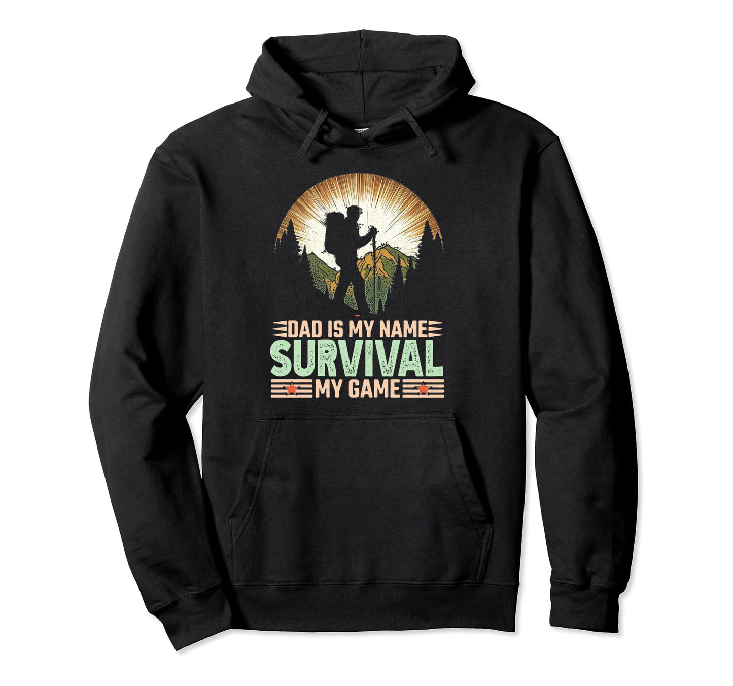 Dad Is My Name Survival My Game Funny Hoodie - Custom Art Print Men Women - T-Shirt, Sweatshirt, Hoodie
