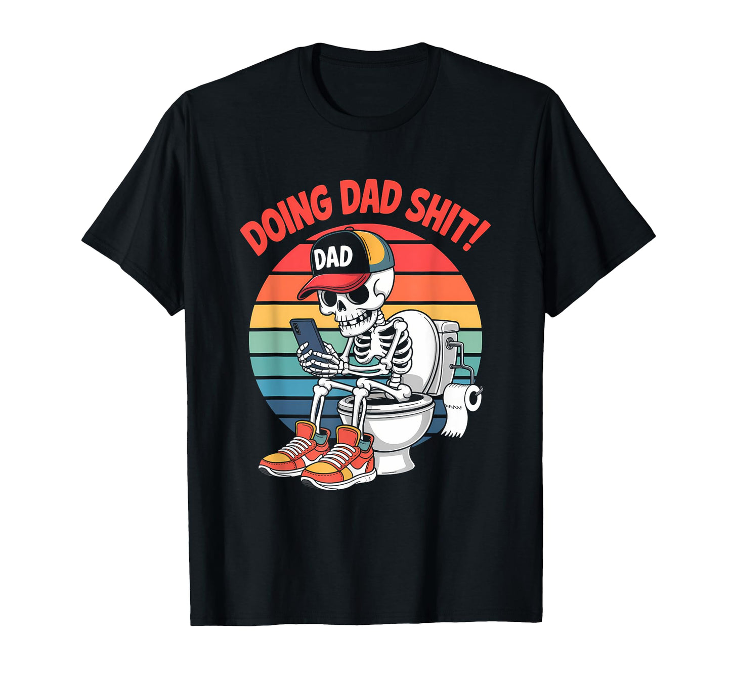 Just Dad Doing Dad Shit Funny Dad T-Shirt - Fun Novelty Design Unisex - T-Shirt, Sweatshirt, Hoodie