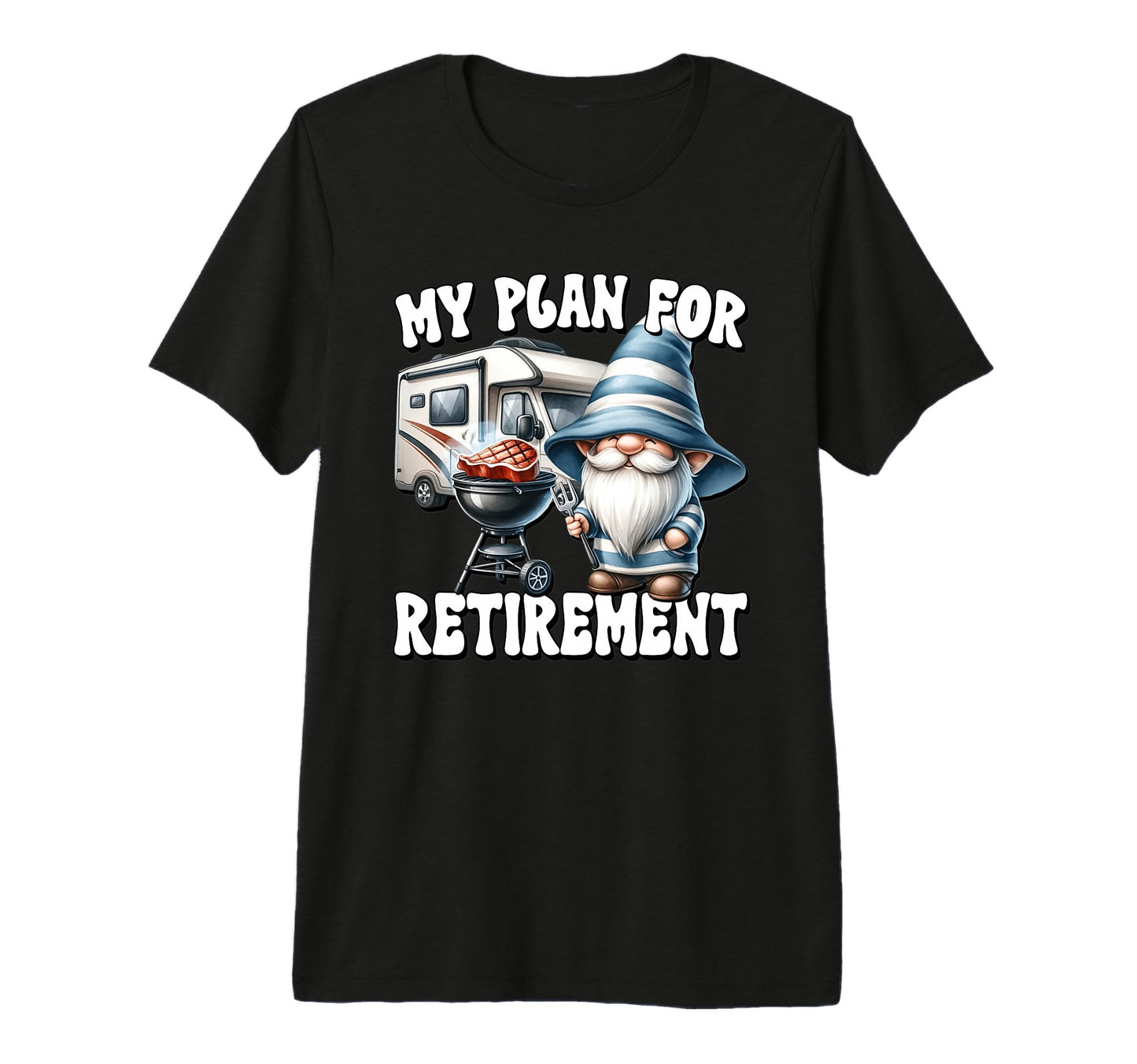 Retired Dad Gnome Retirement Plan Is T-Shirt - Casual Everyday Wear Unisex - T-Shirt, Sweatshirt, Hoodie