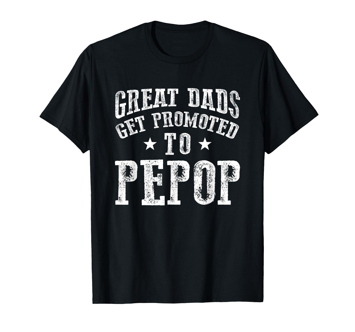 Great Dads Get Promoted To Pepop Grandpa T-Shirt - Novelty Apparel Unisex - T-Shirt, Sweatshirt, Hoodie