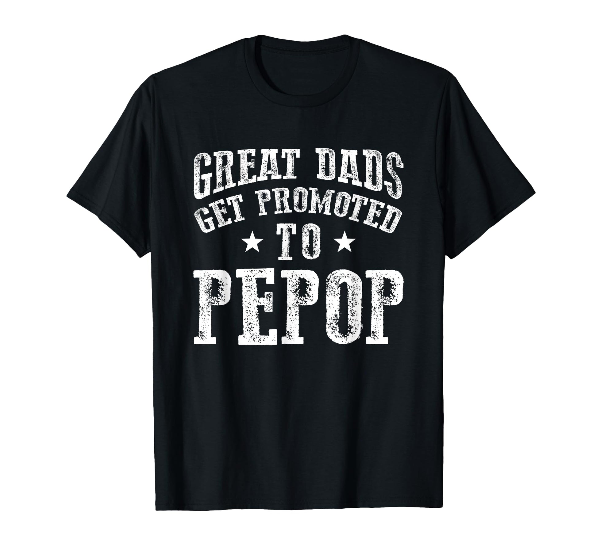 Great Dads Get Promoted To Pepop Grandpa T-Shirt - Novelty Apparel Unisex - T-Shirt, Sweatshirt, Hoodie
