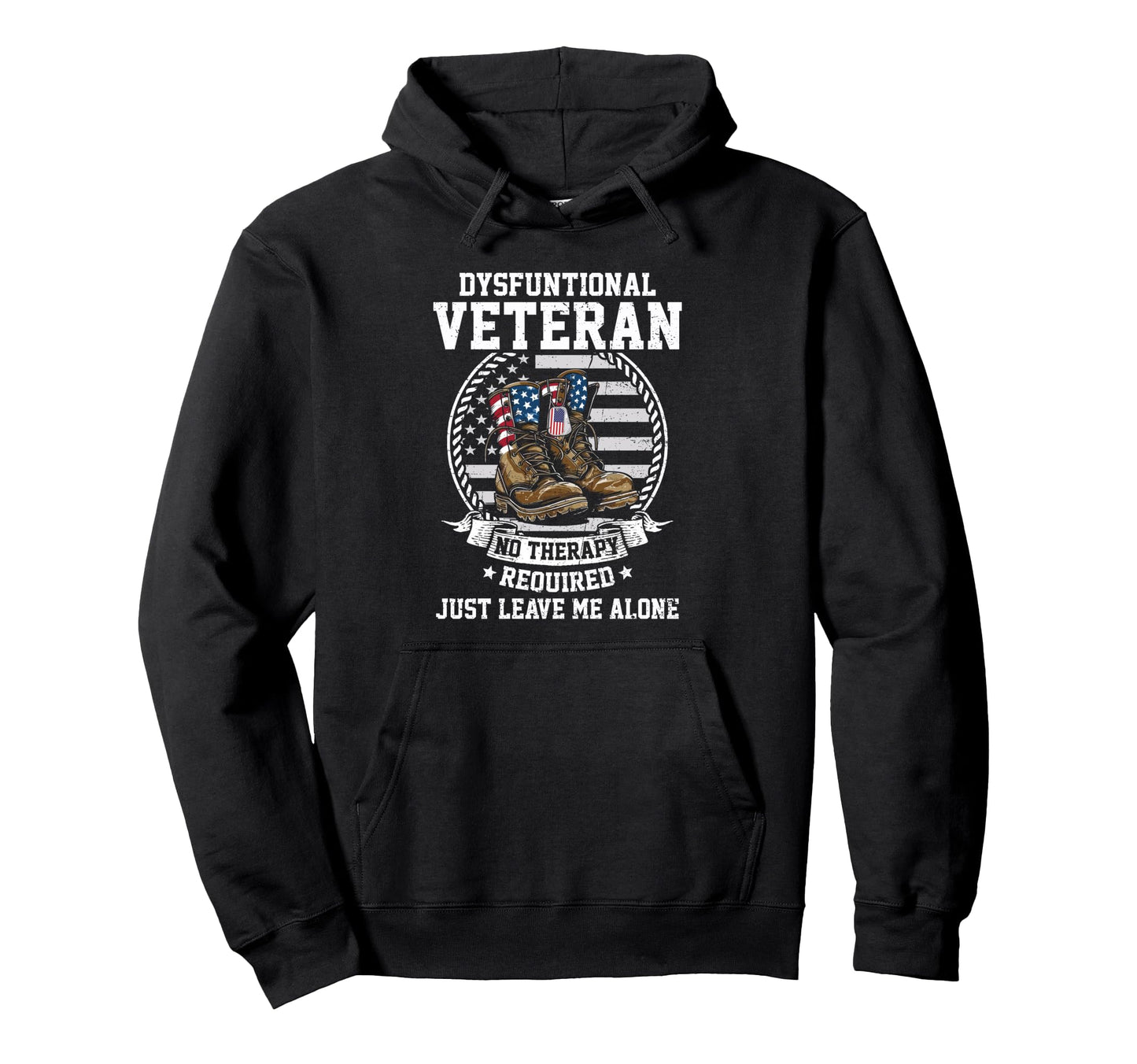 Funny Dysfunctional Veteran Usa Flag Just Hoodie - Custom Art Print Unisex - T-Shirt, Sweatshirt, Hoodie