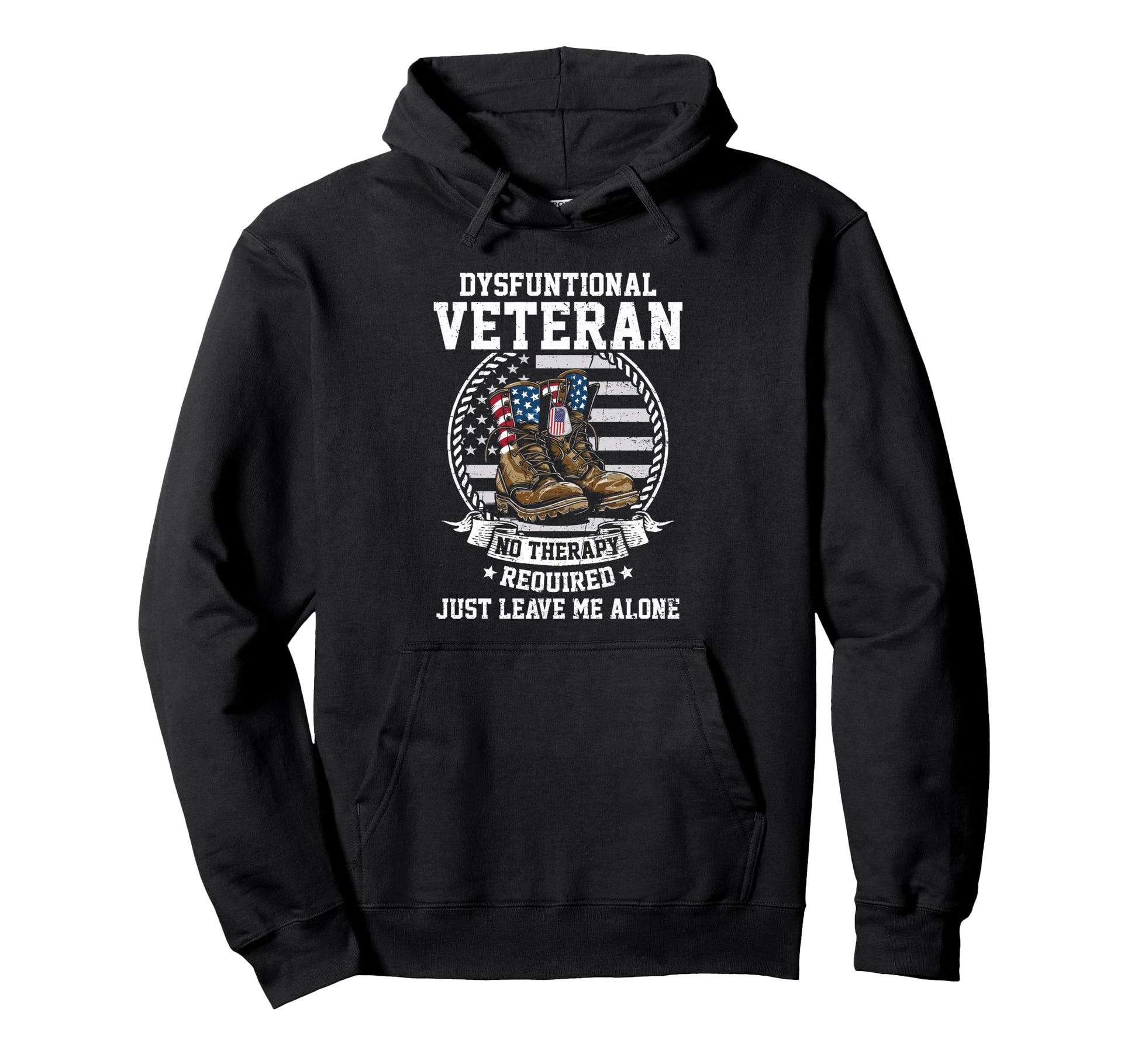 Funny Dysfunctional Veteran Usa Flag Just Hoodie - Custom Art Print Unisex - T-Shirt, Sweatshirt, Hoodie