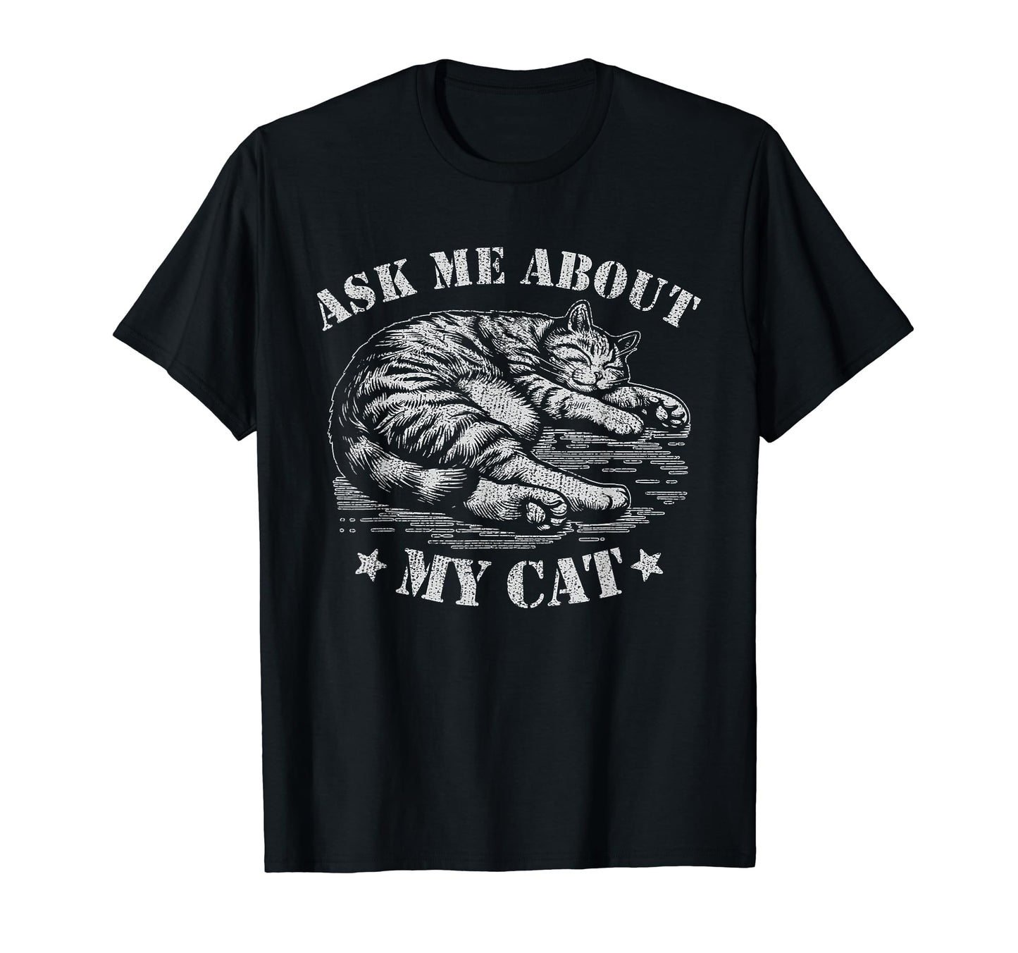 Ask Me About My Cat Stencil Cat Lover T-Shirt - Streetwear Style Men Women - T-Shirt, Sweatshirt, Hoodie