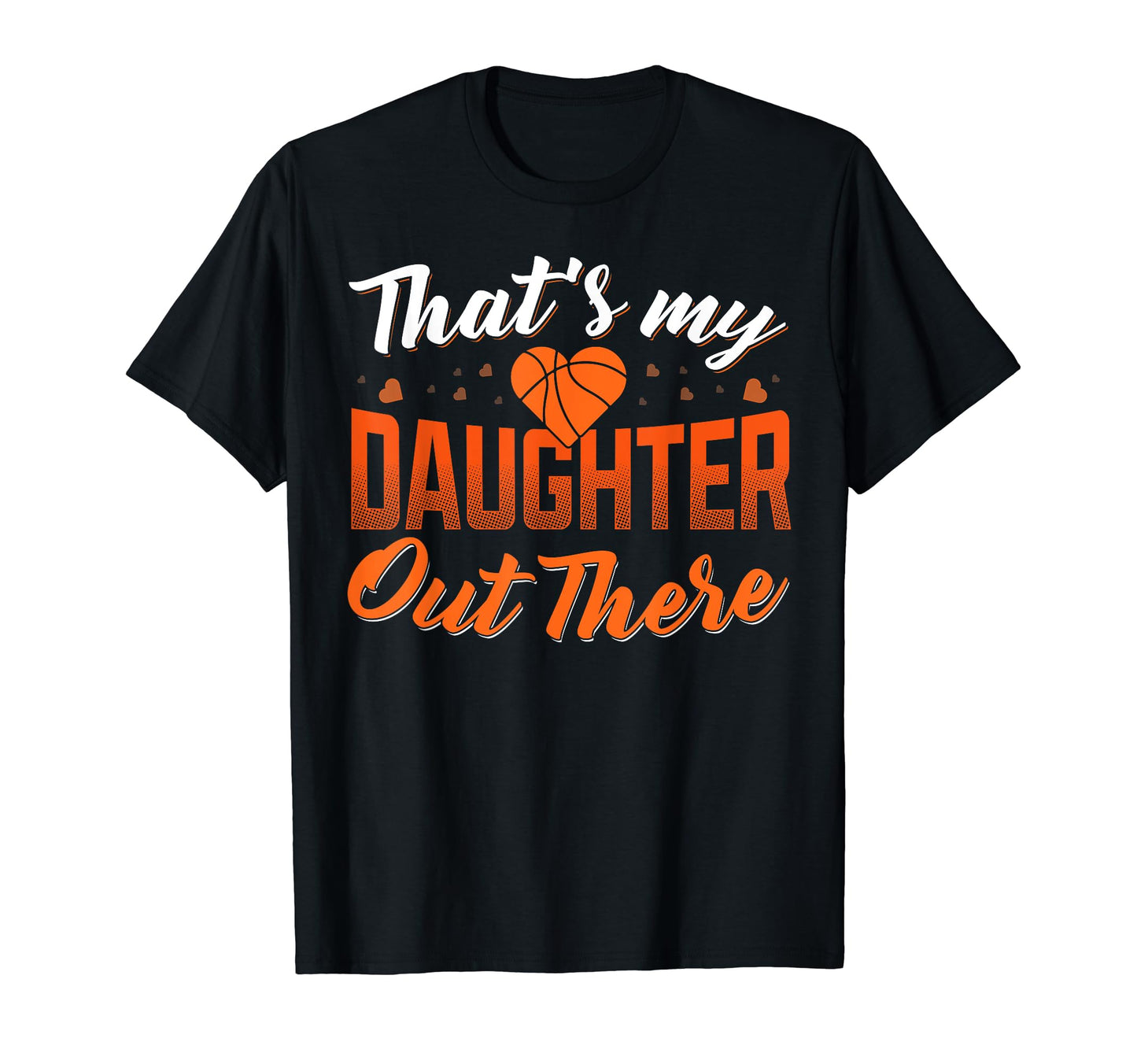 Thats My Daughter Out There T-Shirt - Streetwear Style for Adults - T-Shirt, Sweatshirt, Hoodie