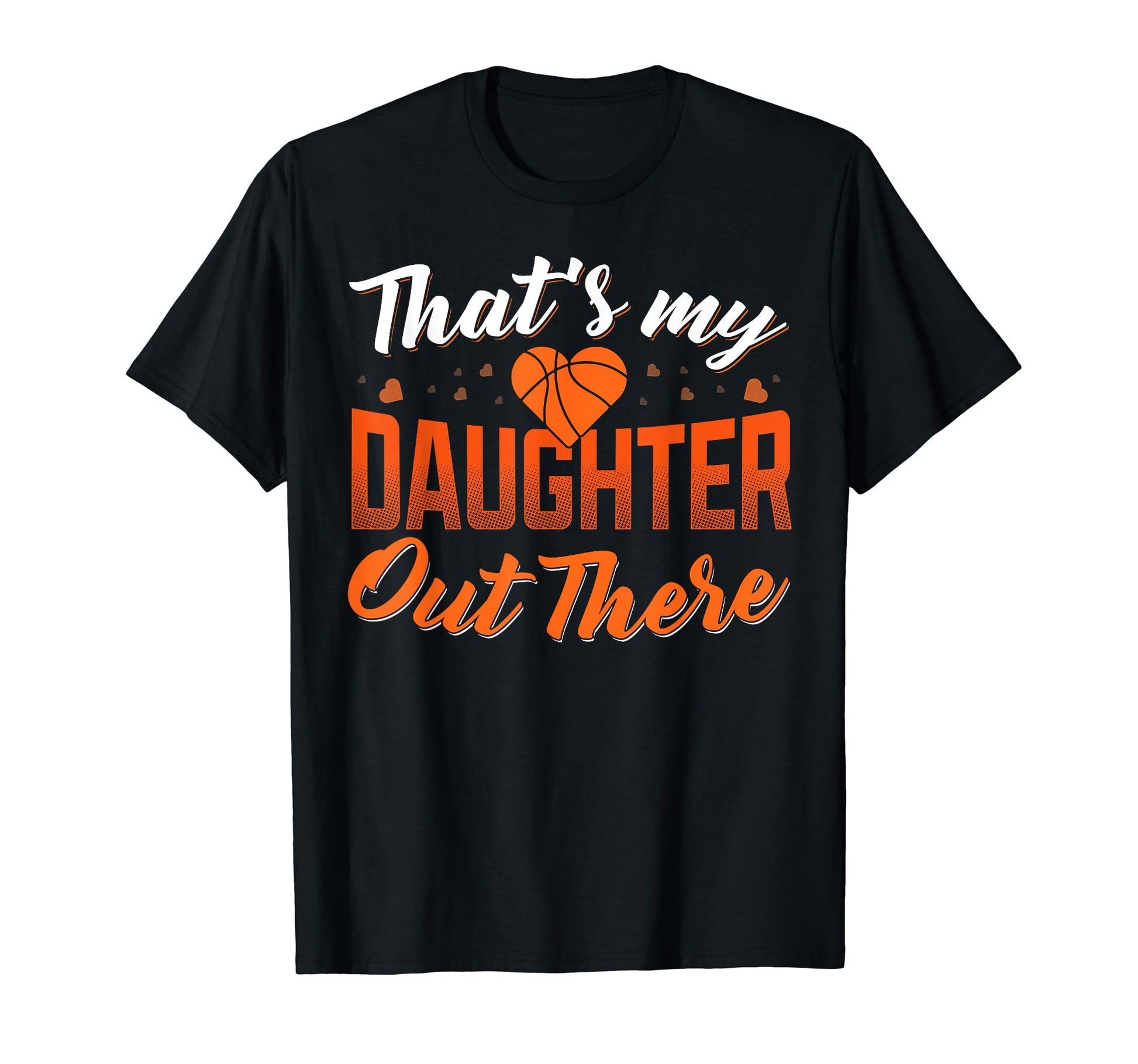 Thats My Daughter Out There T-Shirt - Streetwear Style for Adults - T-Shirt, Sweatshirt, Hoodie