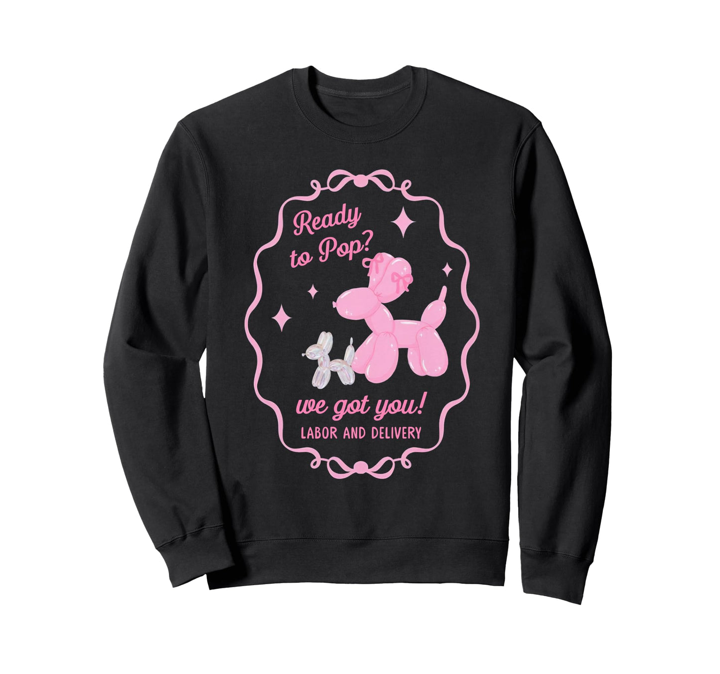 Labor And Delivery Nurse Ready To Pop Sweatshirt - Unique Graphic Unisex - T-Shirt, Sweatshirt, Hoodie