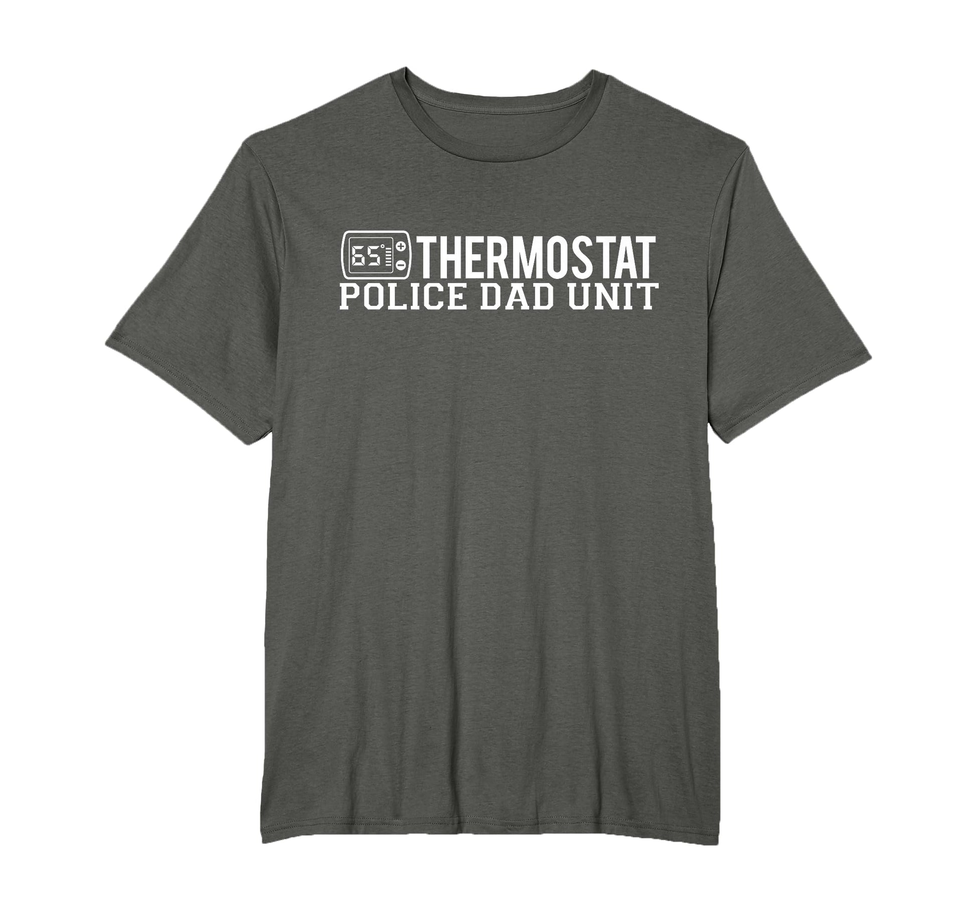 Thermostat Police Dad Unit Funny T-Shirt - Casual Everyday Wear for Adults - T-Shirt, Sweatshirt, Hoodie
