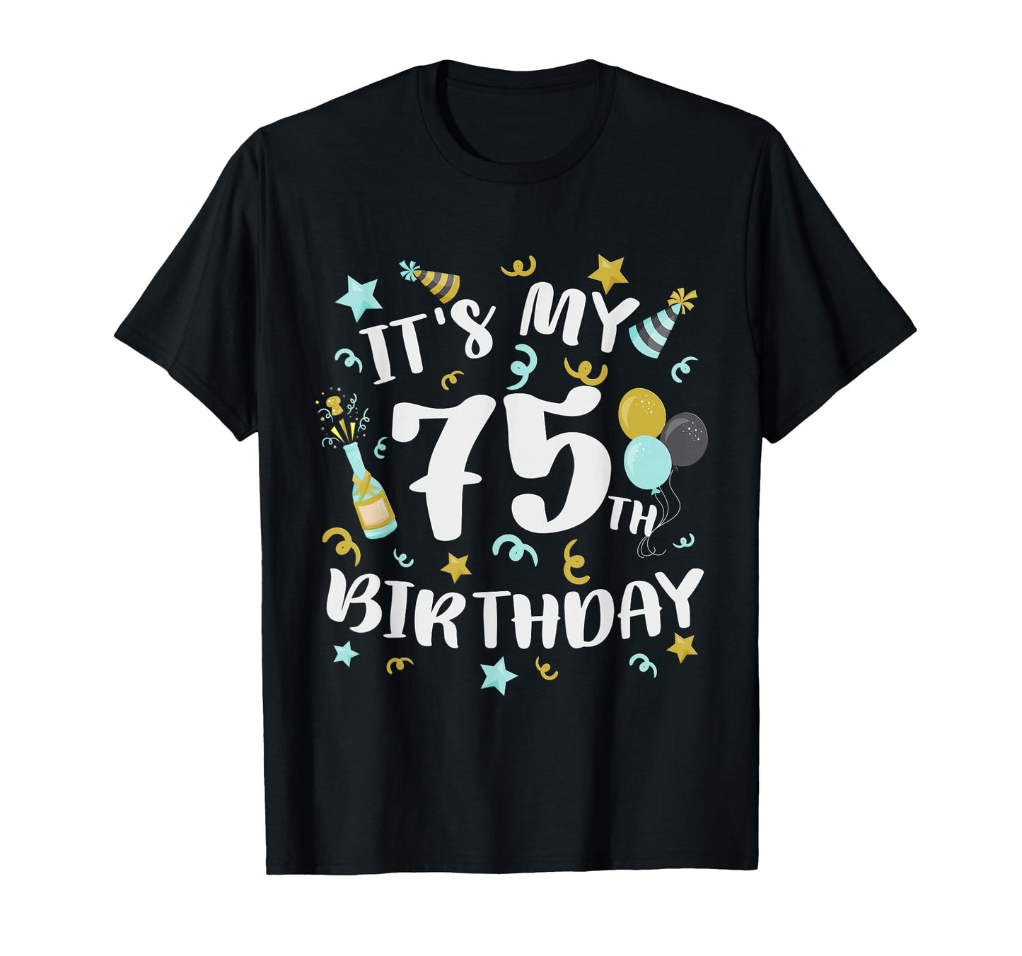 Its My 75Th Birthday Party T-Shirt - Streetwear Style for Adults - T-Shirt, Sweatshirt, Hoodie