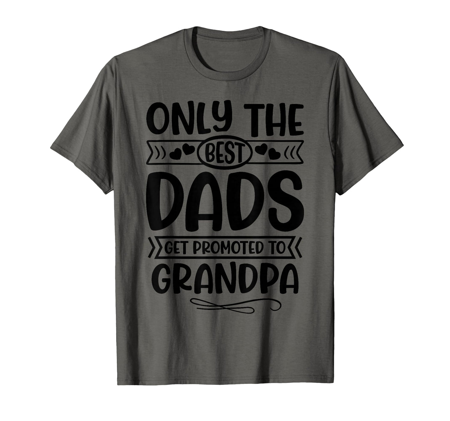 Only Best Dads Get Promoted To T-Shirt - Novelty Apparel for Adults - T-Shirt, Sweatshirt, Hoodie