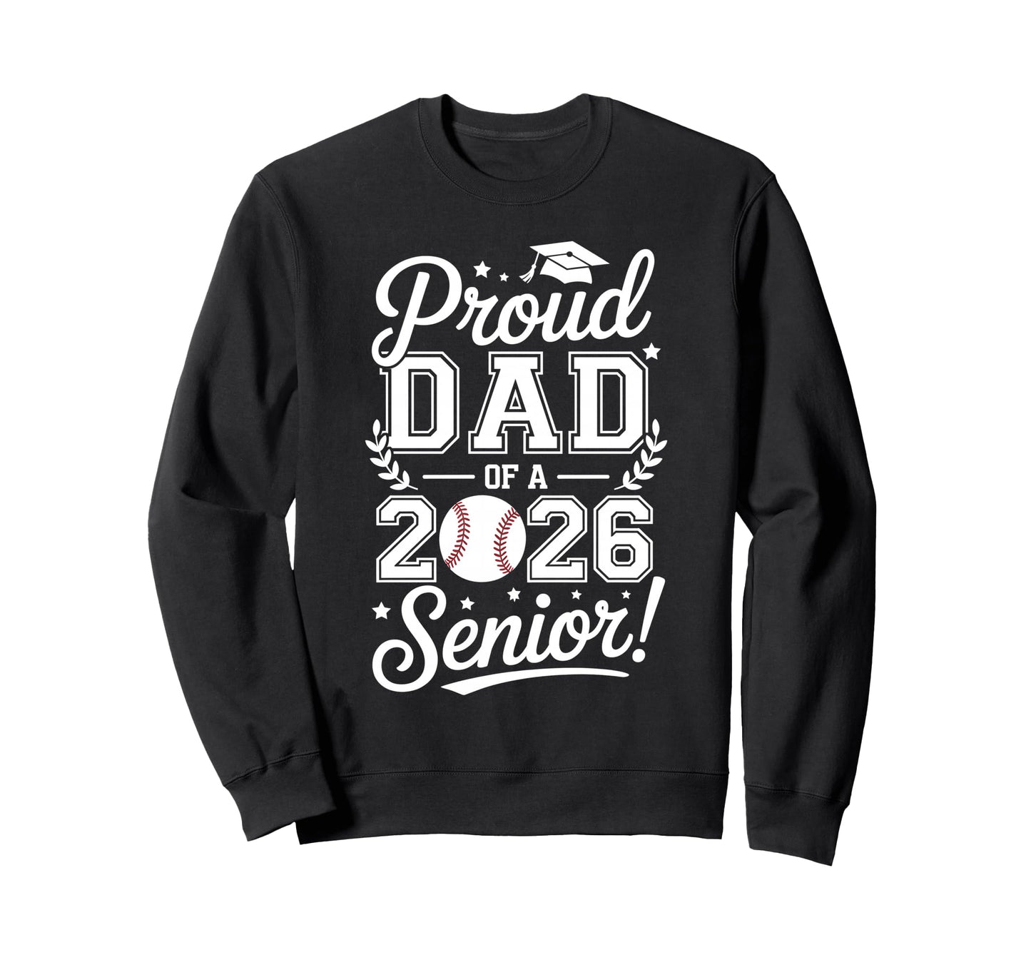 Proud Dad 2026 Senior Baseball Sweatshirt - Aesthetic Graphic for Adults - T-Shirt, Sweatshirt, Hoodie