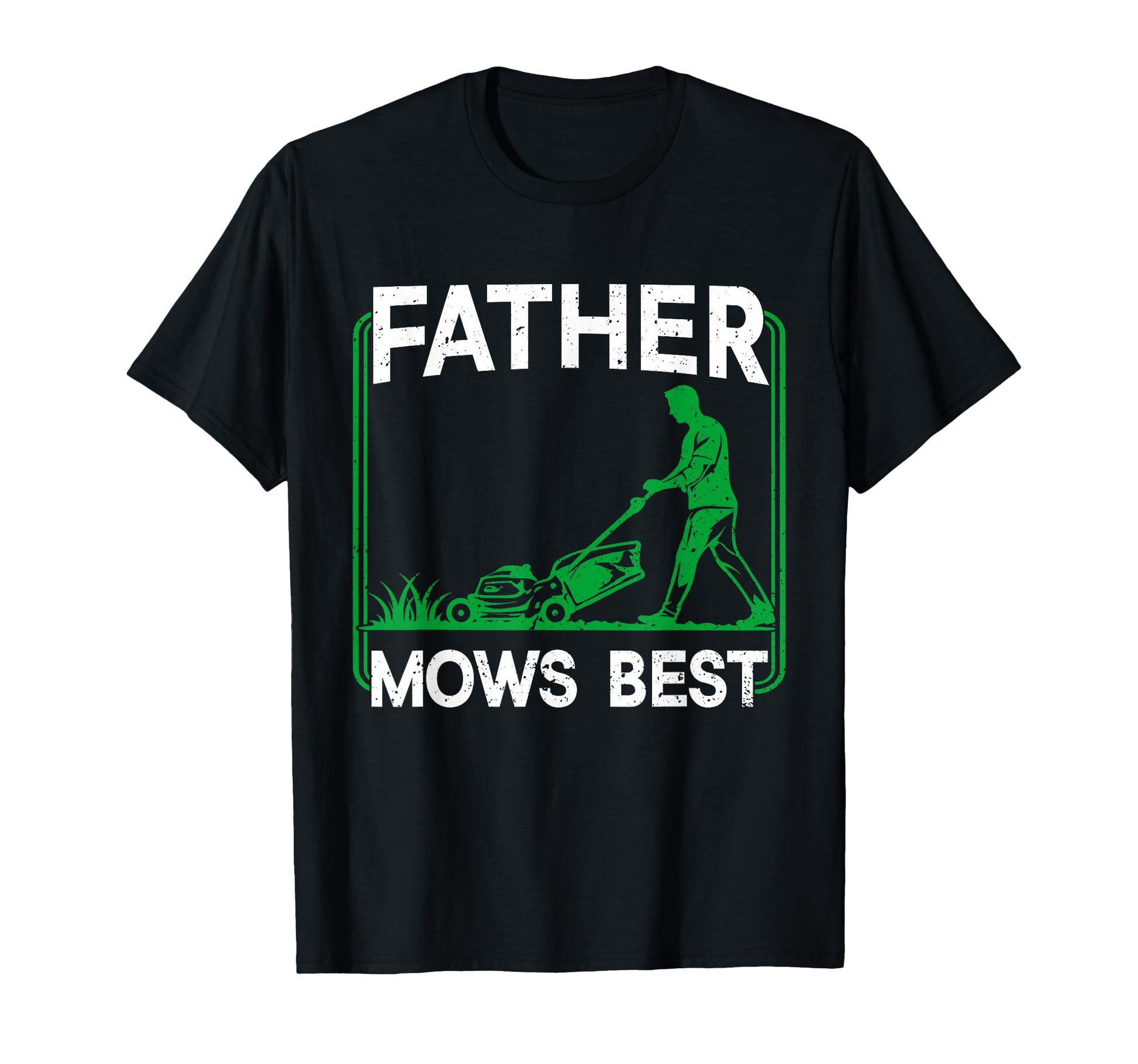 Father Mows Best Dad Funny Lawn T-Shirt - Casual Everyday Wear for Adults - T-Shirt, Sweatshirt, Hoodie