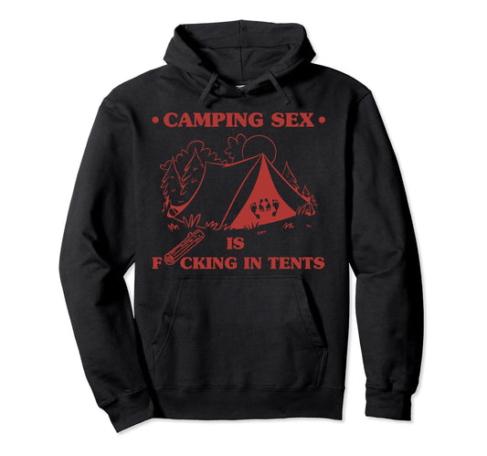 Camping Sex Is Fcking Tents Naughty Hoodie - Minimalist Print Unisex - T-Shirt, Sweatshirt, Hoodie