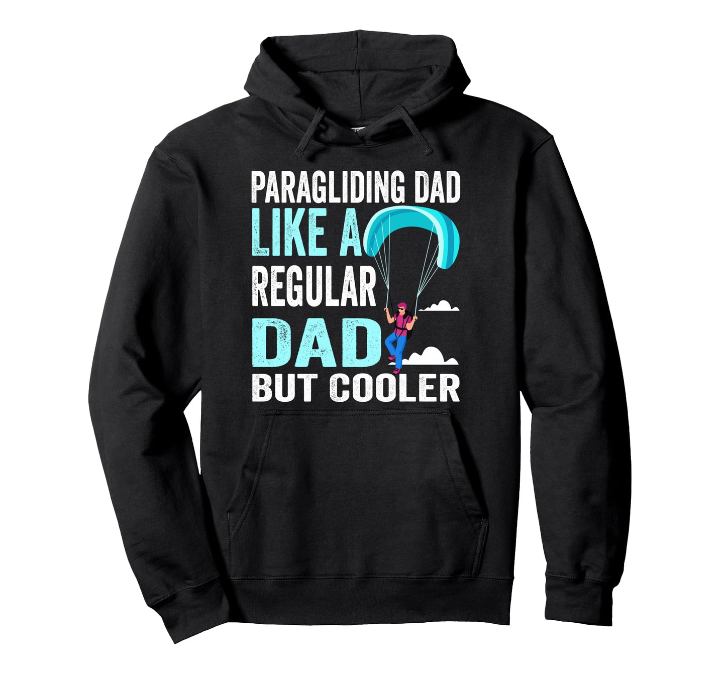 Paragliding Dad Like Regular Dad But Hoodie - Trendy Graphic Men Women - T-Shirt, Sweatshirt, Hoodie