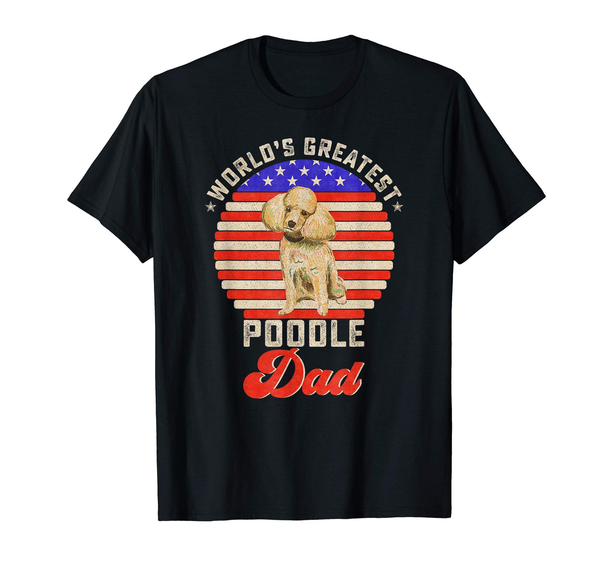 Flag Worlds Greatest Poodle Dog Dad T-Shirt - Graphic Print Men Women - T-Shirt, Sweatshirt, Hoodie