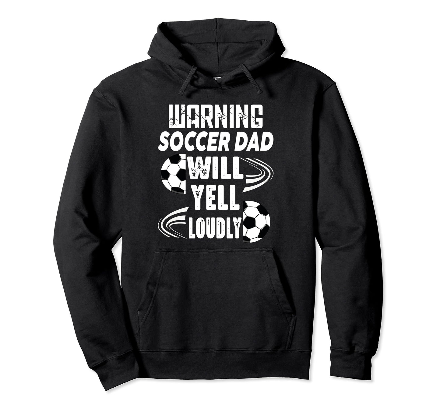 Warning Soccer Dad Will Yell Loudly Hoodie - Streetwear Style Men Women - T-Shirt, Sweatshirt, Hoodie