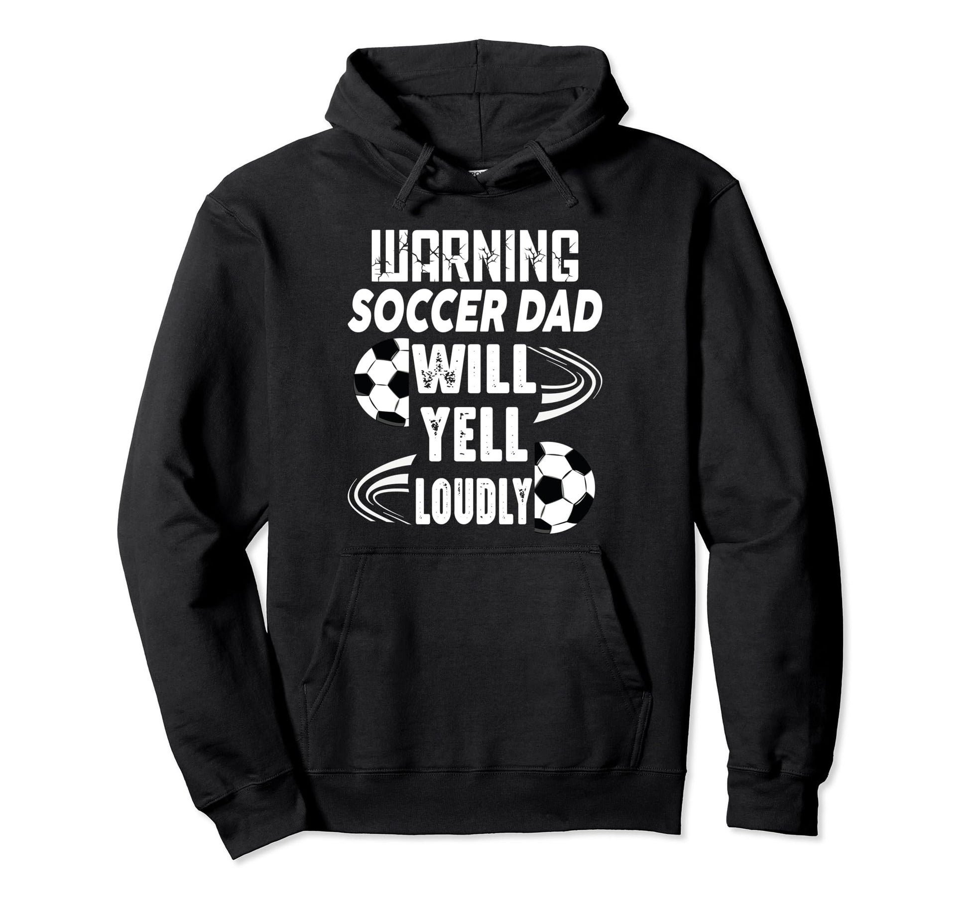 Warning Soccer Dad Will Yell Loudly Hoodie - Streetwear Style Men Women - T-Shirt, Sweatshirt, Hoodie